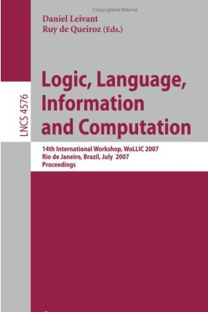 LNCS Proceedings of WoLLIC 2007 (Vol. 4576)