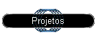 Projetos