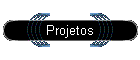 Projetos