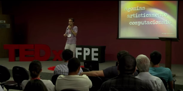 TEDxUFPE — Agonias Artisticamente Computacionais