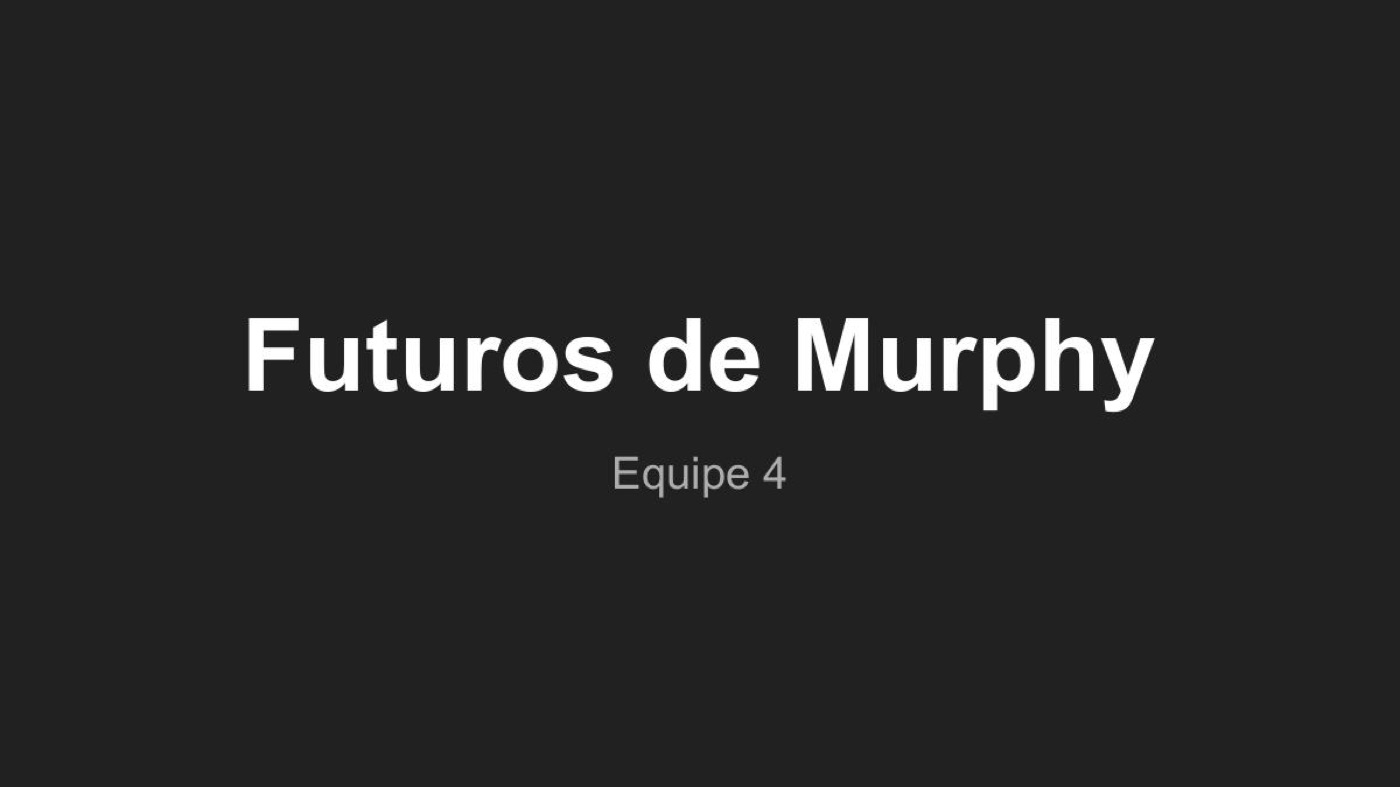 Futuros de Murphy, apresentação final