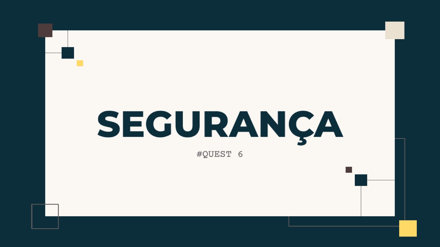 Quest 6 — Segurança