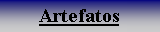 Caixa de texto: Artefatos#